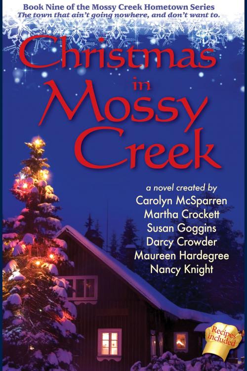 Cover of the book Christmas in Mossy Creek by Nancy Knight, Maureen Hardegree, Carolyn McSparren, Susan Goggins, Martha Crockett, Darcy Crowder, BelleBooks Inc.