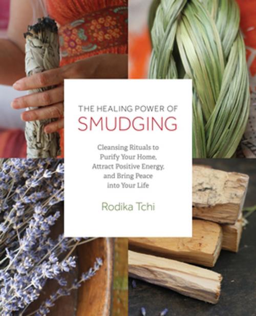 Cover of the book The Healing Power of Smudging by Rodika Tchi, Ulysses Press
