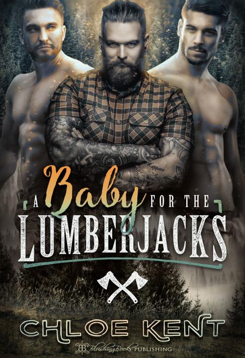 Cover of the book A Baby for the Lumberjacks by Chloe Kent, Blushing Books