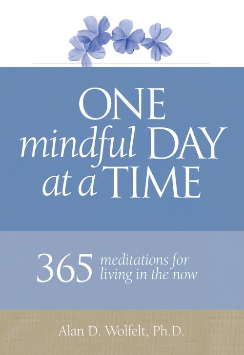 Cover of the book One Mindful Day at a Time by Alan D. Wolfelt, Companion Press