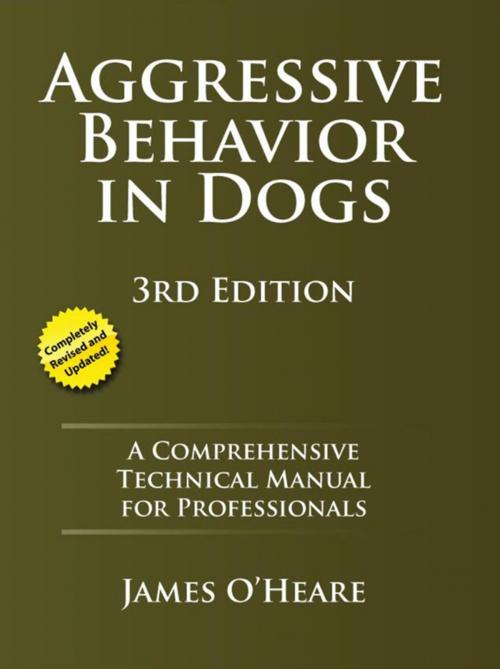 Cover of the book Aggressive Behavior In Dogs by James O'Heare, Dogwise Publishing
