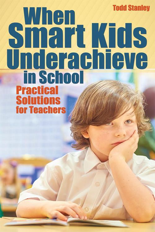 Cover of the book When Smart Kids Underachieve in School by Todd Stanley, Sourcebooks
