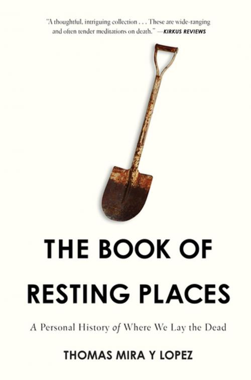 Cover of the book The Book of Resting Places by Thomas Mira Y Lopez, Counterpoint