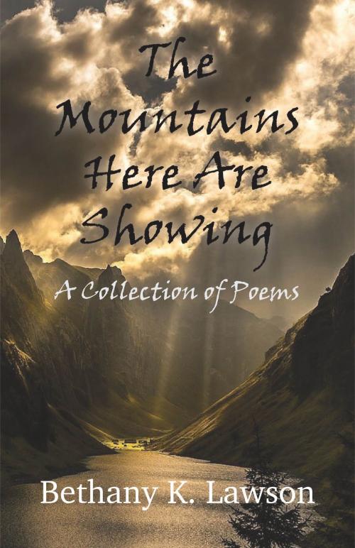 Cover of the book The Mountains Here Are Showing by Bethany K. Lawson, Gatekeeper Press