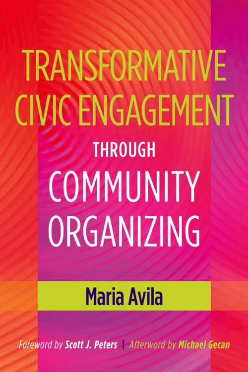 Cover of the book Transformative Civic Engagement Through Community Organizing by Michael Gecan, Maria Avila, Stylus Publishing