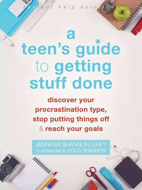 Cover of the book A Teen's Guide to Getting Stuff Done by Jennifer Shannon, LMFT, New Harbinger Publications