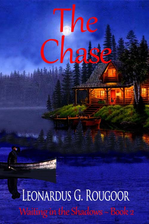 Cover of the book The Chase ~ Waiting in the Shadows ~ Book 2 by Leonardus G. Rougoor, Black Opal Books