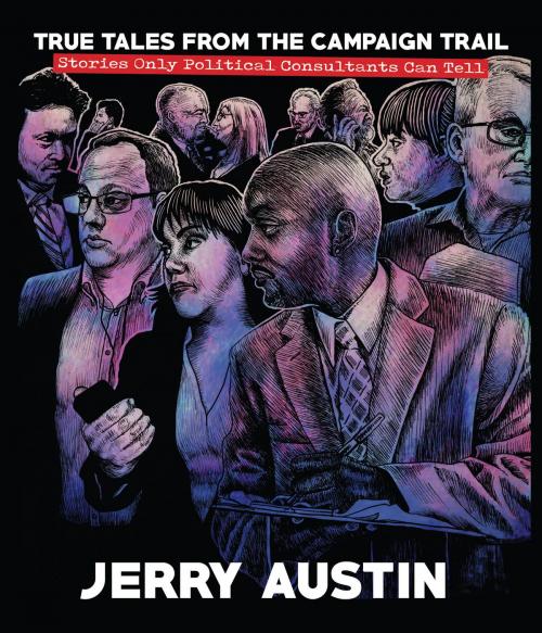 Cover of the book True Tales from the Campaign Trail by Jerry Austin, University of Akron Press