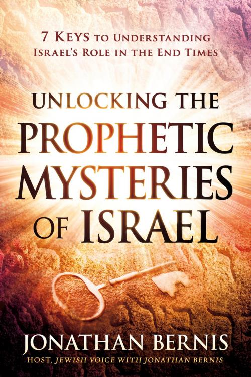 Cover of the book Unlocking the Prophetic Mysteries of Israel by Jonathan Bernis, Charisma House