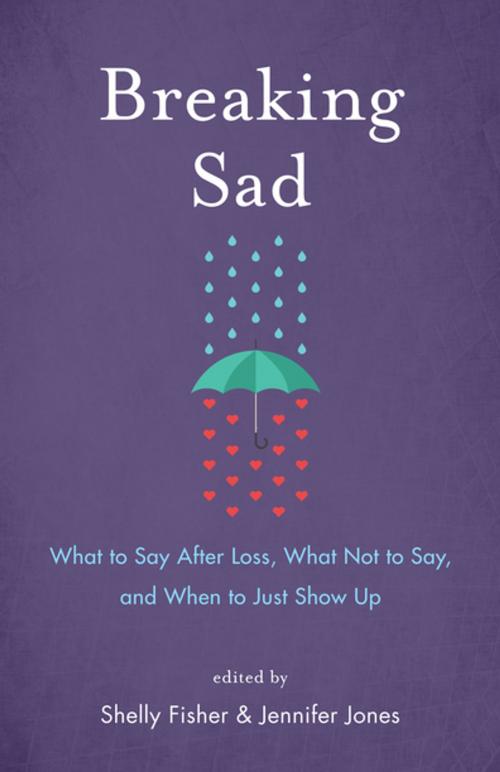 Cover of the book Breaking Sad by Jennifer Jones, Shelly Fisher, She Writes Press