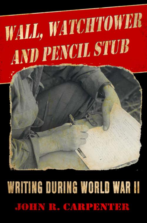 Cover of the book Wall, Watchtower and Pencil Stub by John R. Carpenter, Skyhorse Publishing