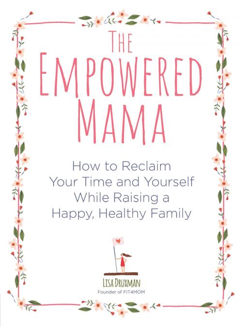 Cover of the book The Empowered Mama by Lisa Druxman, Fair Winds Press