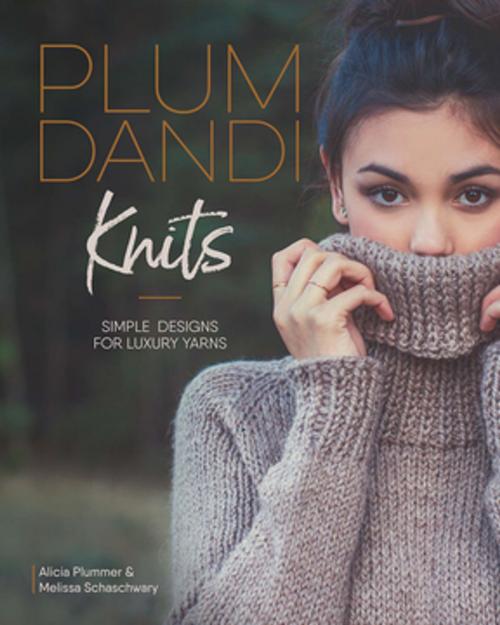 Cover of the book Plum Dandi Knits by Alicia Plummer, Melissa Schaschwary, F+W Media