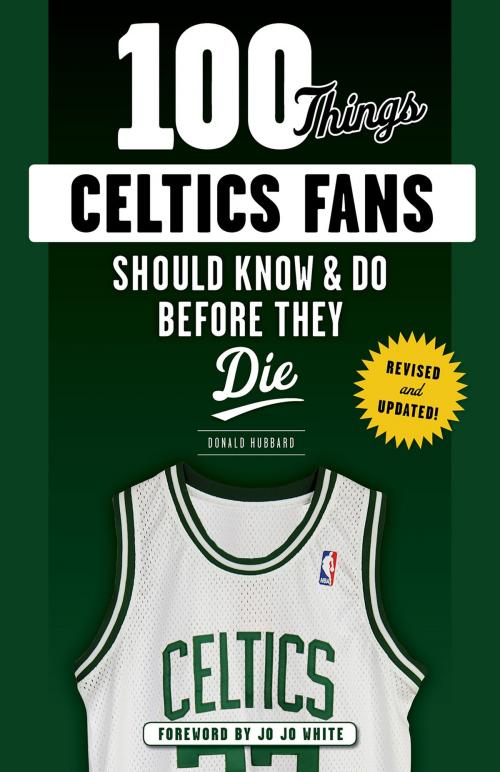 Cover of the book 100 Things Celtics Fans Should Know & Do Before They Die by Don Hubbard, Jo Jo White, Triumph Books