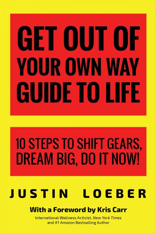 Cover of the book Get Out of Your Own Way Guide to Life by Justin Loeber, Mango Media