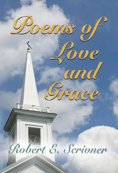 Cover of the book Poems of Love and Grace by Robert E. Scrivner, BookLocker.com, Inc.