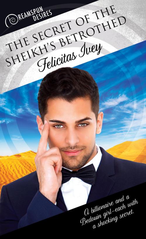 Cover of the book The Secret of the Sheikh’s Betrothed by Felicitas Ivey, Dreamspinner Press