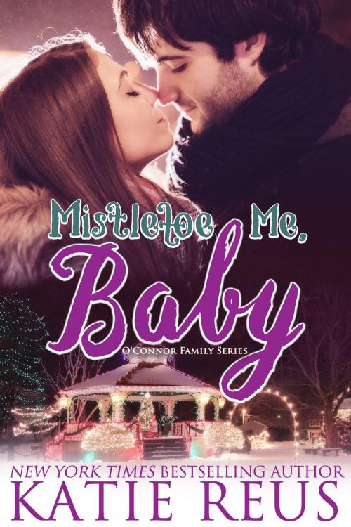 Cover of the book Mistletoe Me, Baby by Katie Reus, KR Press, LLC