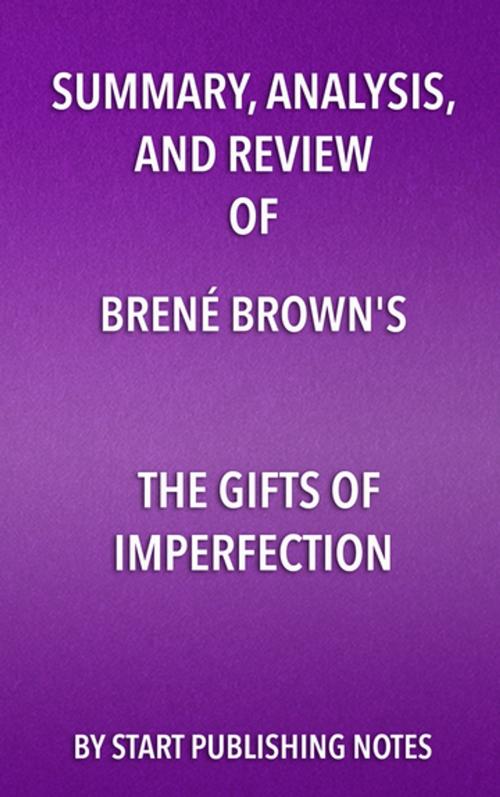 Cover of the book Summary, Analysis, and Review of Brené Brown's The Gifts of Imperfection by Start Publishing Notes, Start Publishing Notes