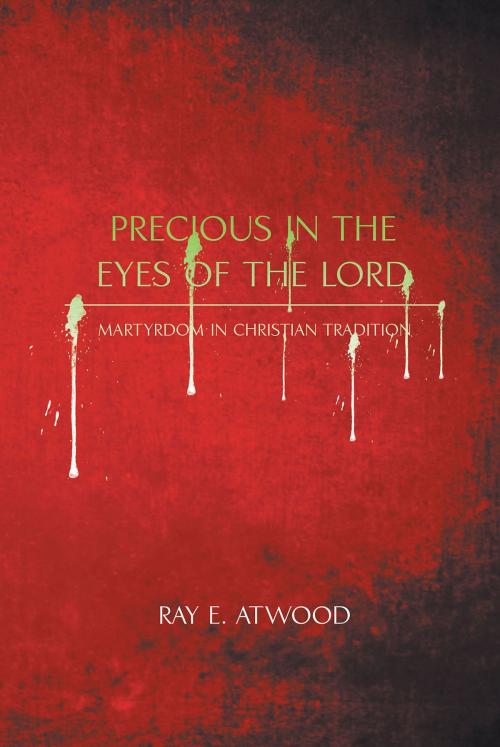 Cover of the book Precious in the Eyes of the Lord by Ray E. Atwood, Page Publishing, Inc.