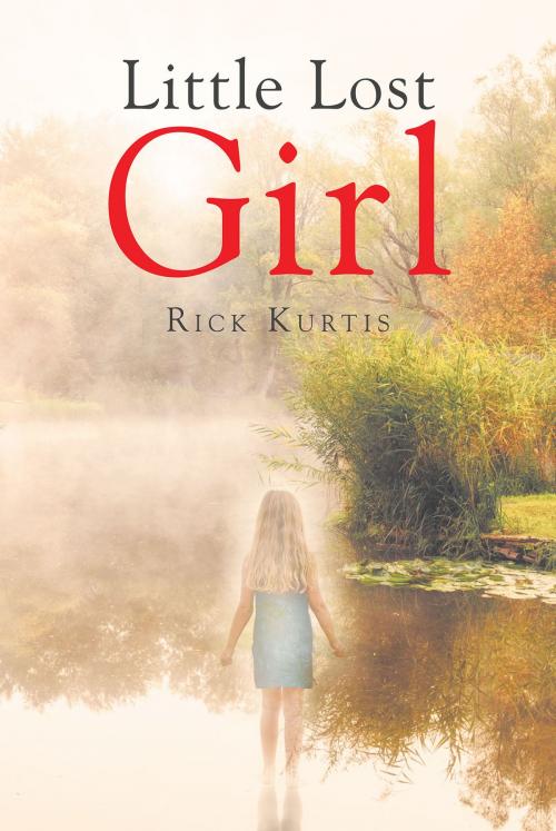 Cover of the book Little Lost Girl by Rick Kurtis, Page Publishing, Inc.