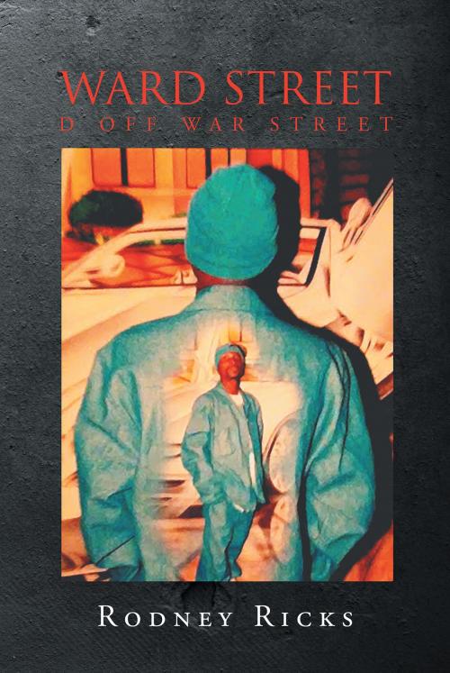 Cover of the book Ward Street: D Off War Street by Rodney Ricks, Page Publishing, Inc.