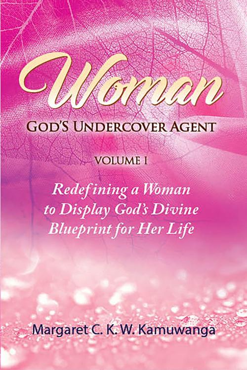 Cover of the book Woman: God's Undercover Agent by Margaret C. K. W. Kamuwanga, BookVenture Publishing LLC