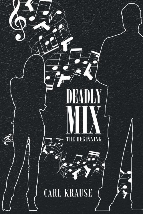 Cover of the book Deadly Mix: The Beginning by Carl Krause, Page Publishing, Inc.
