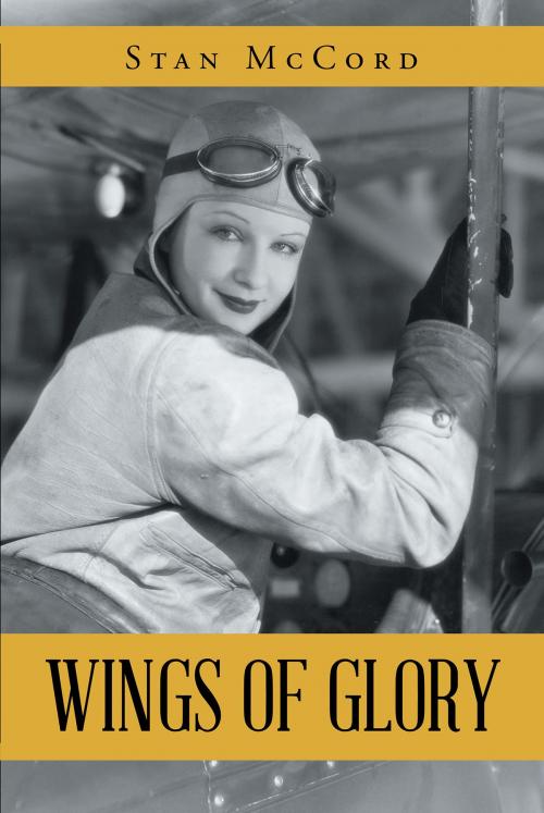 Cover of the book Wings of Glory by Stan McCord, Page Publishing, Inc.