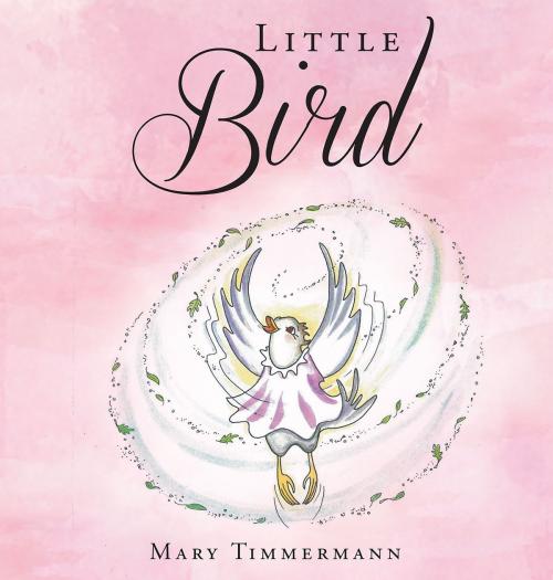 Cover of the book Little Bird by Mary Timmerman, Christian Faith Publishing
