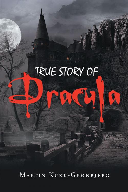 Cover of the book True Story of Dracula by Martin Kukk-Gronbjerg, Page Publishing, Inc.