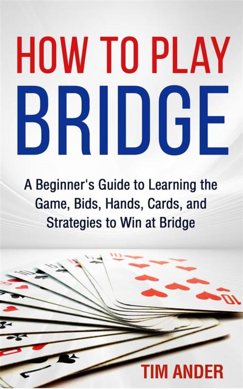 Cover of the book How to Play Bridge by Tim Ander, CRB Publishing