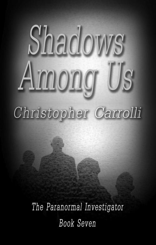 Cover of the book Shadows Among Us by Christopher Carrolli, Melange Books, LLC