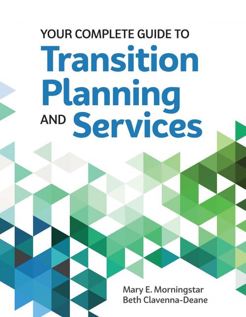 Cover of the book Your Complete Guide to Transition Planning and Services by Mary E. Morningstar, Ph.D., Elizabeth Clavenna-Deane, Ph.D., Brookes Publishing