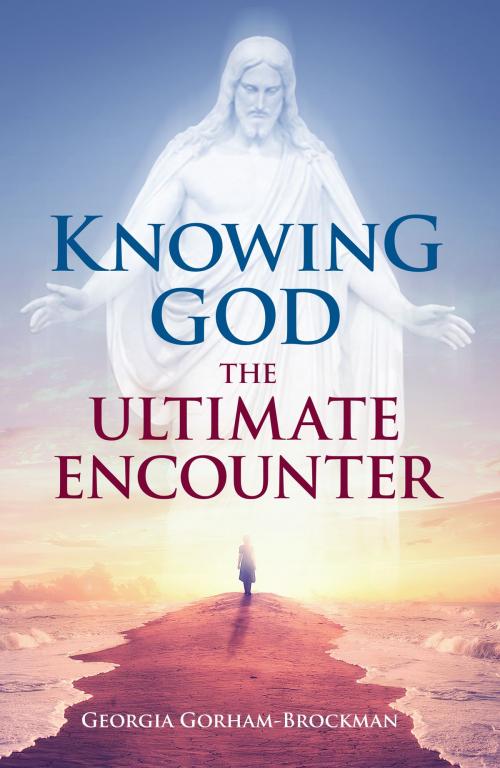 Cover of the book Knowing God: The Ultimate Encounter by Georgia Gorham-Brockman, Redemption Press