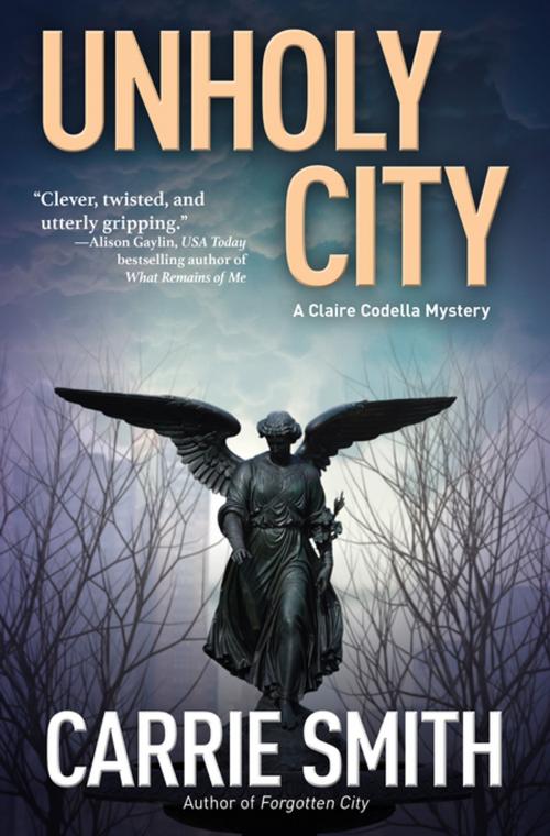 Cover of the book Unholy City by Carrie Smith, Crooked Lane Books