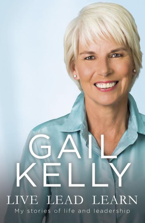Cover of the book Live Lead Learn by Gail Kelly, Pan Macmillan SA