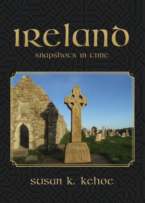 Cover of the book IRELAND: Snapshots in Time by Susan Kehoe, Tellwell Talent