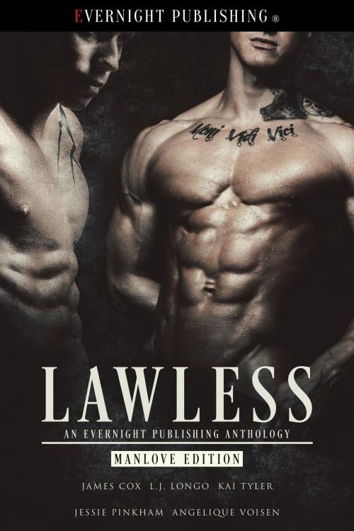 Cover of the book Lawless: Manlove Edition by Jessie Pinkham, L.J. Longo, Kai Tyler, Angelique Voisen, James Cox, Evernight Publishing