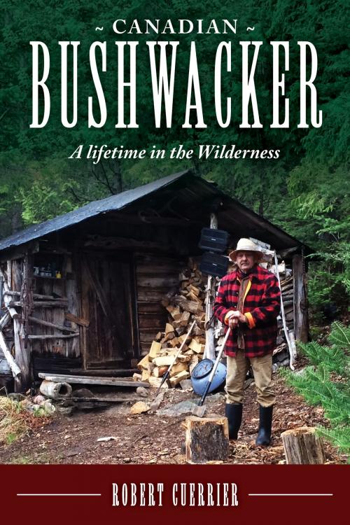 Cover of the book Canadian Bushwacker by Robert Cuerrier, Tellwell Talent