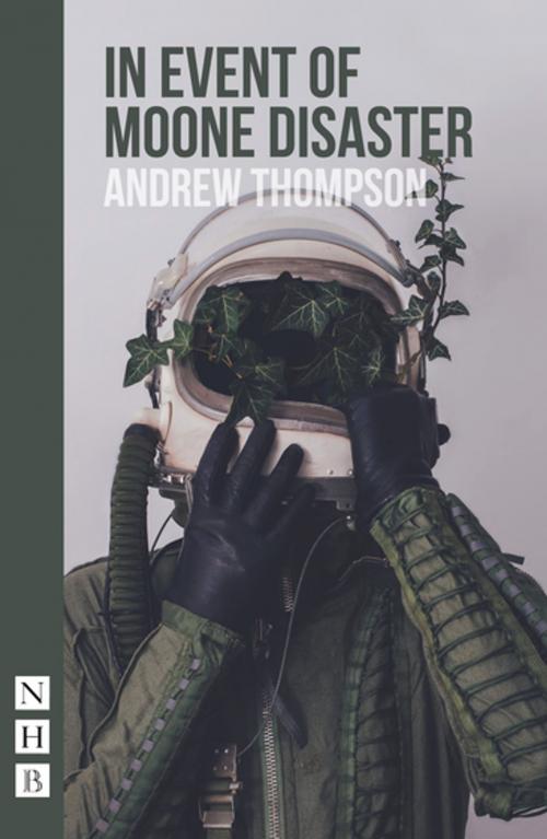 Cover of the book In Event of Moone Disaster (NHB Modern Plays) by Andrew Thompson, Nick Hern Books