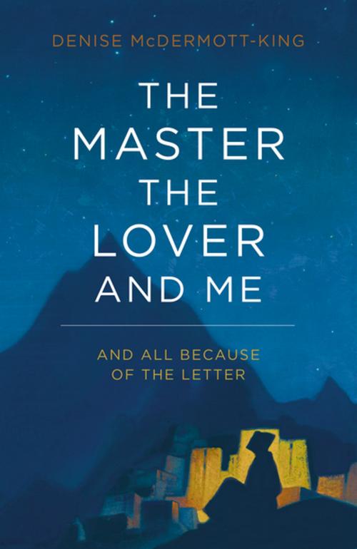 Cover of the book The Master, The Lover, and Me by Denise McDermott-King, John Hunt Publishing