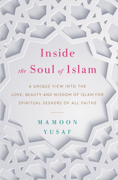 Cover of the book Inside the Soul of Islam by Mamoon Yusaf, Hay House