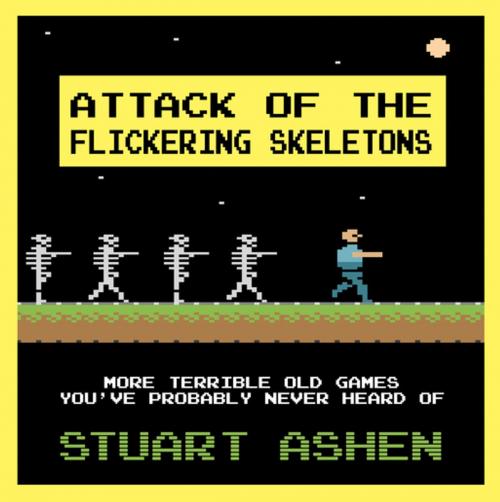 Cover of the book Attack of the Flickering Skeletons by Stuart Ashen, Unbound