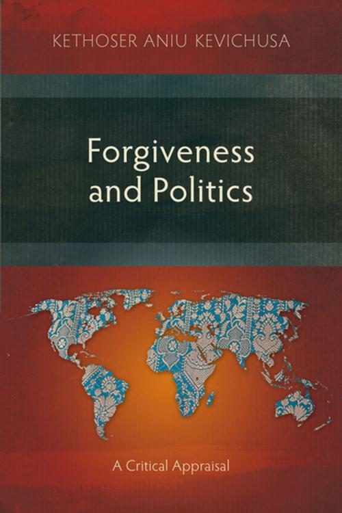 Cover of the book Forgiveness and Politics by Kethoser Aniu Kevichusa, Langham Creative Projects
