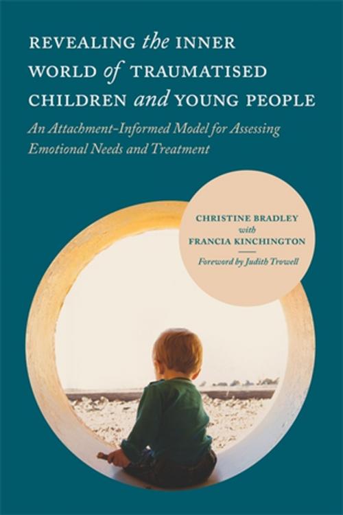 Cover of the book Revealing the Inner World of Traumatised Children and Young People by Dr Alistair Cooper, Christine Bradley, John Diamond, John Whitwell, Francia Kinchington, Jessica Kingsley Publishers