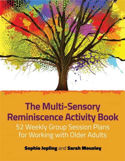 Cover of the book The Multi-Sensory Reminiscence Activity Book by Sophie Jopling, Sarah Mousley, Jessica Kingsley Publishers