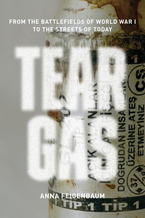 Cover of the book Tear Gas by Anna Feigenbaum, Verso Books