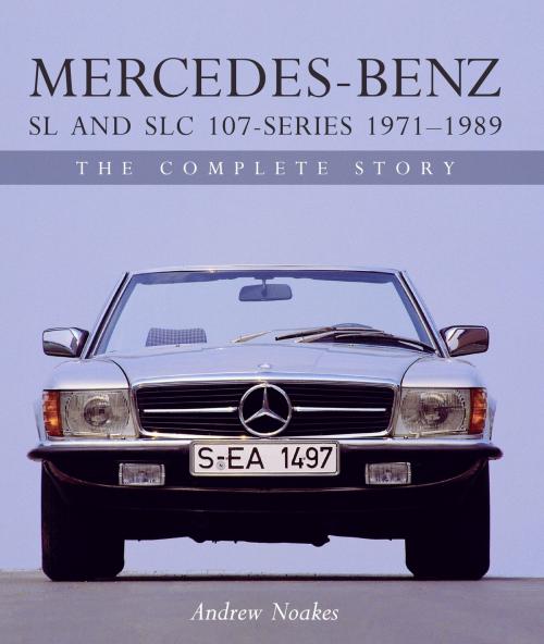 Cover of the book Mercedes-Benz SL and SLC 107-Series 1971-1989 by Andrew Noakes, Crowood