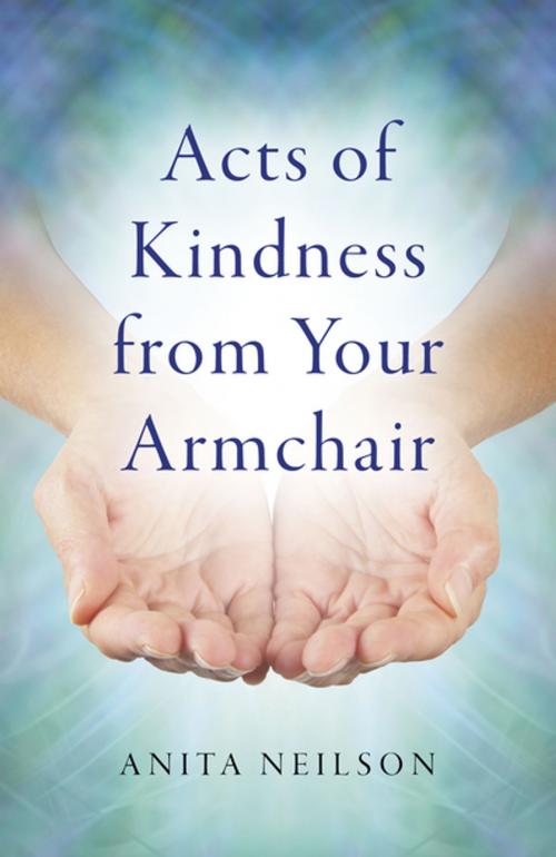 Cover of the book Acts of Kindness from Your Armchair by Anita Neilson, John Hunt Publishing